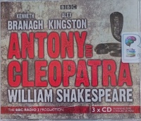 Anthony and Cleopatra written by William Shakespeare performed by Kenneth Branagh, Alex Kingston and BBC Radio 3 Drama Team on Audio CD (Full)